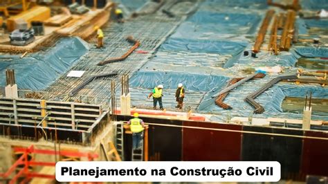 O Planejamento Na Constru O Civil Consiste Na Organiza O Para A