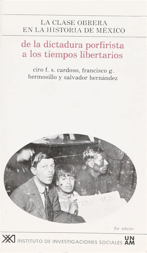 La Clase Obrera En La Historia De M Xico De La Dictadura Porfirista A