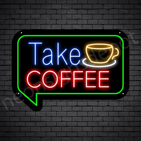 Coffee Neon Sign Take Coffee - Neon Signs Depot