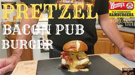 Copycat Wendy S Pretzel Bacon Pub Burger Recipe Youtube