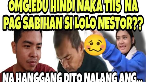 OMG EDU HINDI NAKA TIIS NA PAG SABIHAN SI LOLO NESTOR RHEINA