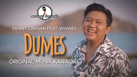 Dumes Denny Caknan Feat Wawes Karaoke Original Youtube