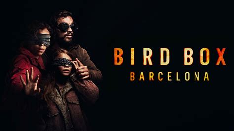 Bird Box Barcelona Netflix Movie Where To Watch