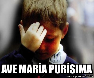 Meme Personalizado Ave María Purísima 32505547