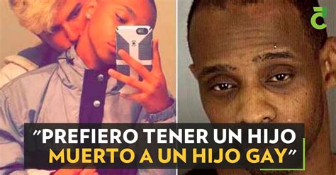 Prefiero Tener Un Hijo Muerto A Un Hijo Gay
