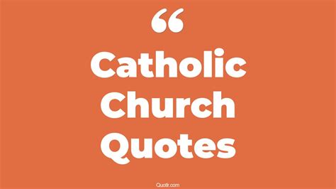 45 Surprising Catholic Church Quotes That Will Unlock Your True Potential