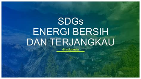 SDGs Energi Bersih Dan Terjangkau Mengenai Masalah Energi Bersih Dan