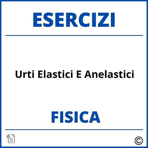 Esercizi Fisica Urti Elastici E Anelastici