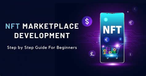 Nft Marketplace Development A Complete Step By Step Beginners Guide For Creating Nft