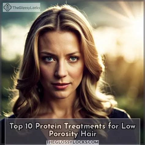 Top 10 Protein Treatments for Low Porosity Hair