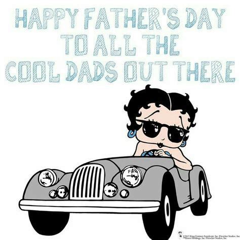 Betty Boop Quotes Betty Boop Art Fathers Day Images Happy Fathers