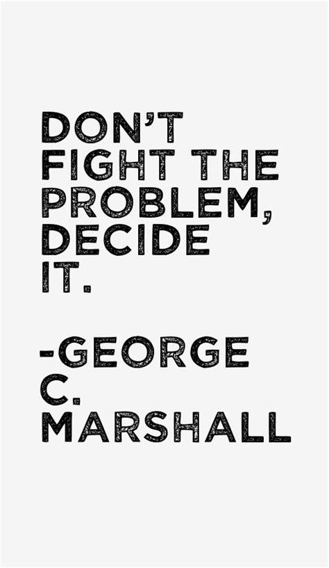 George C. Marshall Quotes & Sayings