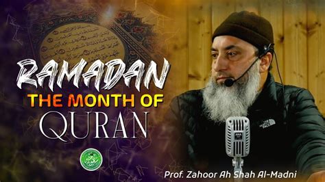 Ramadan The Month Of Quran Prof Zahoor Ahmad Shah Al Madni Savood