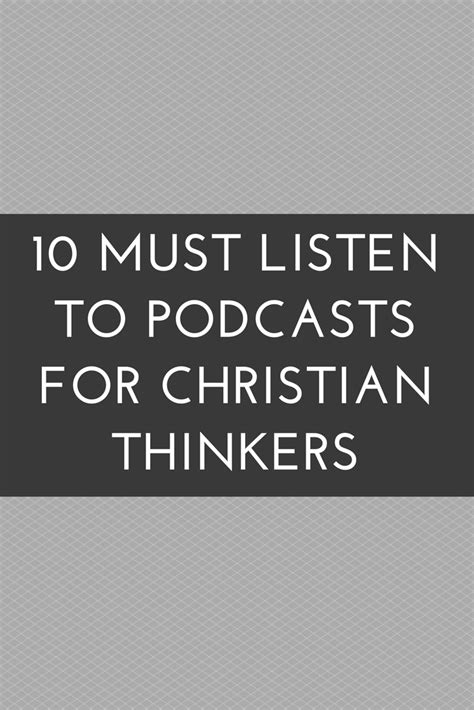 10 Must Listen To Podcasts For Christian Thinkers Christian