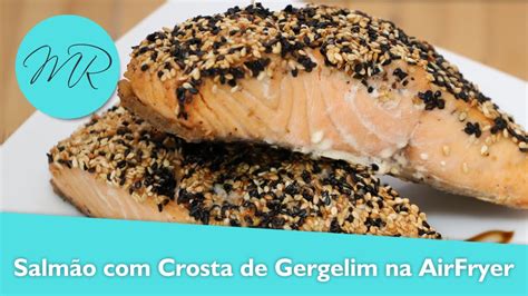 Salm O Crosta De Gergelim Na Airfryer Fritadeira Sem Leo Youtube