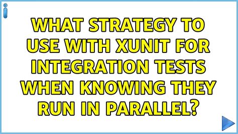 What Strategy To Use With Xunit For Integration Tests When Knowing They