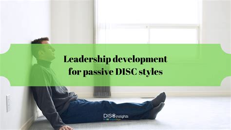 Leadership Development for Passive DISC Styles