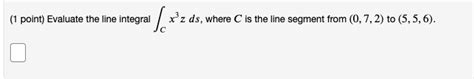 Solved 1 Point Evaluate The Line Integral Sex Xºz Ds