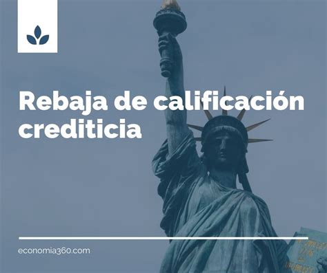 Rebaja De Calificación Crediticia Definición Qué Es Y Ejemplos 2025