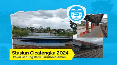 Stasiun Cicalengka Pakai Gedung Baru Turntable Aman Mugen Id