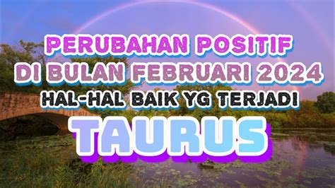 Taurus Perubahan Positif Dan Lebih Baik Dalam Hidupmu Di Bulan