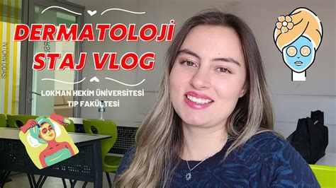 LOKMAN HEKİM TIP FAKÜLTESİ I DERMATOLOJİ STAJ VLOG YouTube