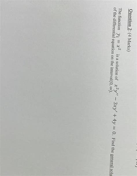 Solved The Function Y1 X2 Is A Solution Of X2y′′−3xy′ 4y 0