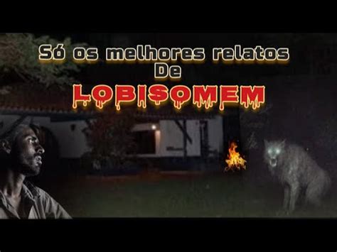 Melhores Relatos De Lobisomem Youtube