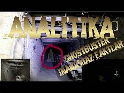 Ger Ek Hayattak Paranormal Olaylar Ghost Buster Inanilmaz Faktlar