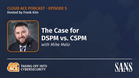 Mike Melo The Case For Dspm Vs Cspm Season Episode Youtube