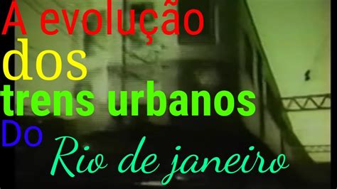 A evolução dos trens urbanos do Rio de janeiro YouTube