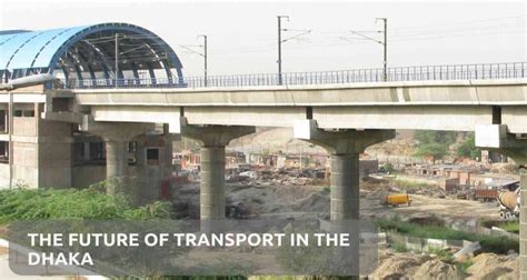 Bangladesh Metro Rail: The Future of Transport in the Dhaka