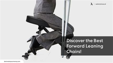 Improving Posture Discover The Best Forward Leaning Chairs