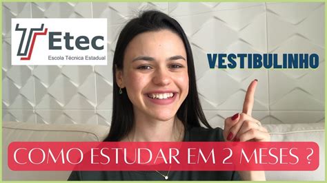 Como Estudar Para O Vestibulinho Etec Em Meses O Que Estudar