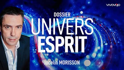 Votre Esprit Et L Univers Sont Ils Connect S Jocelin Morisson Youtube