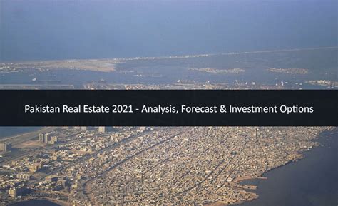 Pakistan Real Estate 2021 Analysis Forecast And Investment Options