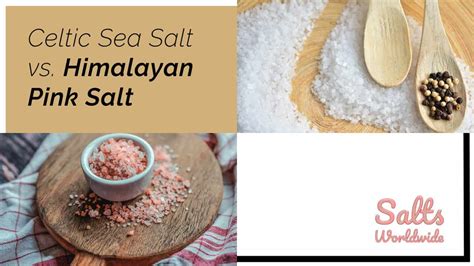 Celtic Sea Salt Vs Himalayan Pink Salt Salts Worldwide