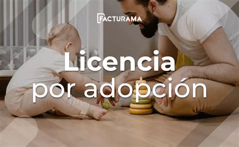 Qué es la Licencia por adopción Derechos y Condiciones