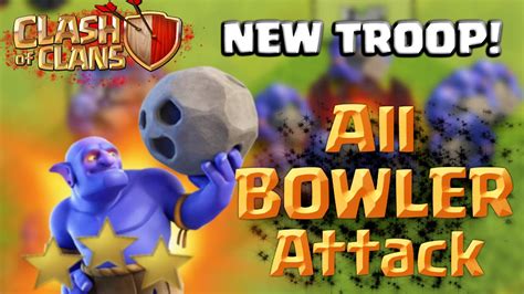 New Dark Troop Bowler Attacks Clash Of Clans All Bowler Attack March 2016 Epic Mass 3 Star