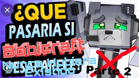 Que Pasar A Si Bobicraft Nunca Hubiera Existido Parodia Parte