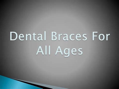 Ppt Dental Braces For All Ages Powerpoint Presentation Free Download