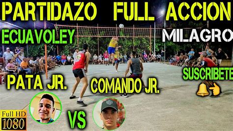 ECUAVOLEY PATA JUNIOR VS COMANDO JUNIOR PARTIDAZO FULL ACCION YouTube