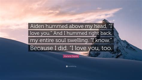 Mariana Zapata Quote “aiden Hummed Above My Head “i Love You” And I