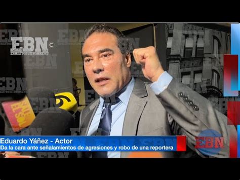 Eduardo Yáñez Da Su Versión De Los Hechos Tras Agresión A Reportera