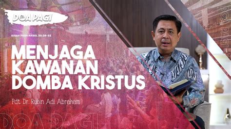 Doa Pagi Menjaga Kawanan Domba Kristus Pdt Dr Rubin Adi Abraham