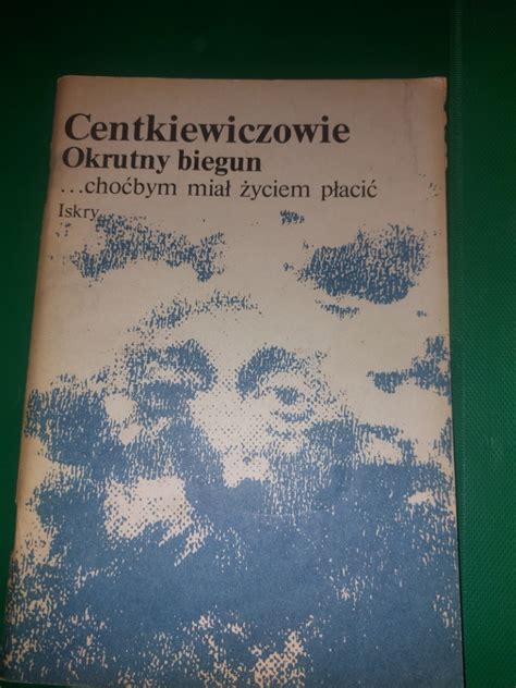 Centkiewiczowie Okrutny biegun choćbym miał Wieliczka Kup