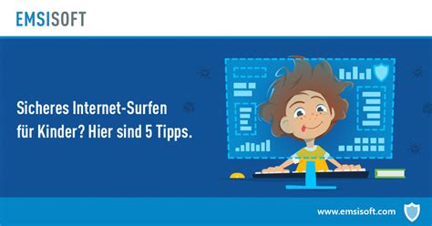 Sicheres Internet Surfen für Kinder Hier sind 5 Tipps Emsisoft