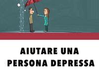 Come Aiutare Una Persona Depressa