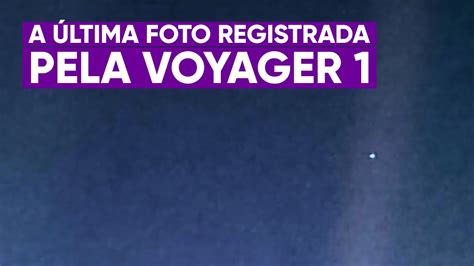 A última foto registrada pela Sonda Voyager YouTube