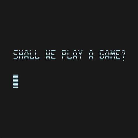 Shall We Play A Game Wargames Wargames T Shirt Teepublic